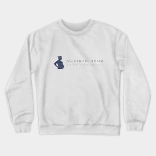 The Birth Hour: A Birth Story Podcast Crewneck Sweatshirt